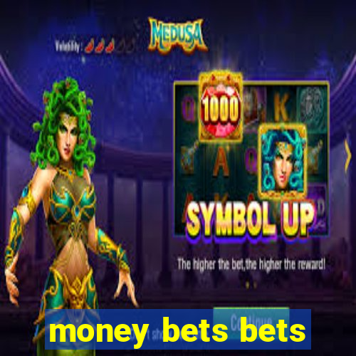 money bets bets